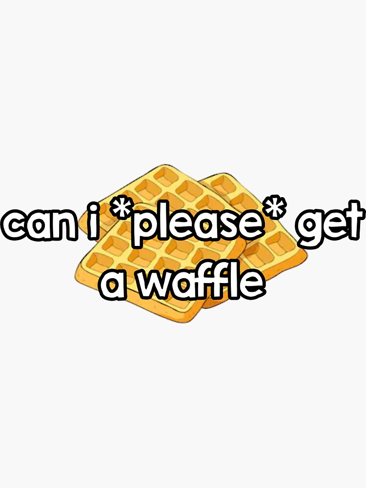 "can i please get a waffle" Sticker by Redbubble