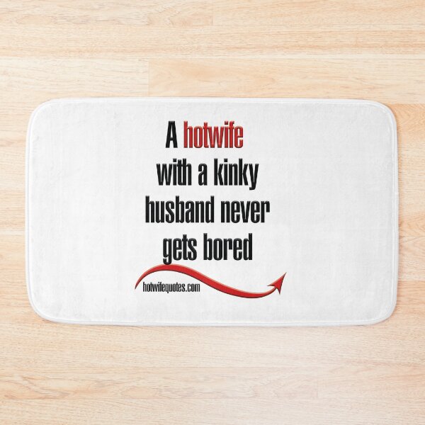 Artikelvorschau, A hotwife with a kinky husband never gets bored entworfen und verkauft von hotwifequotes.
