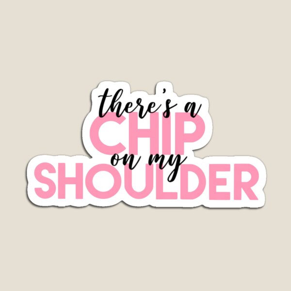 Item preview, there's a chip on my shoulder  designed and sold by KitKat615.
