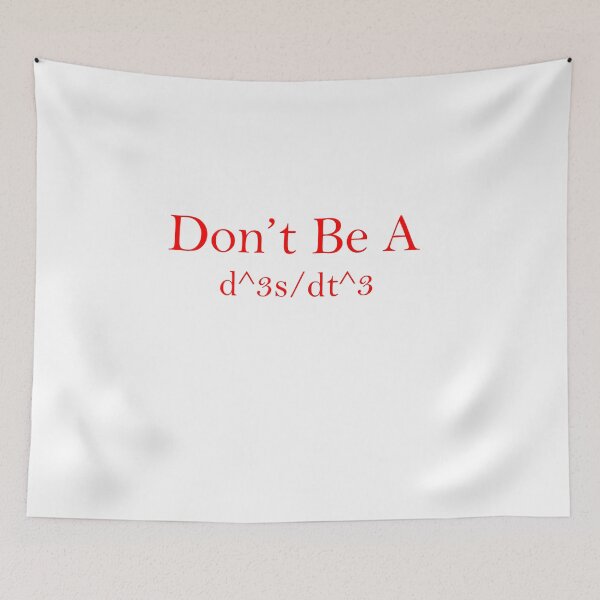 Item preview, Don't Be A d^3s/dt^3 designed and sold by TheDevilStore.