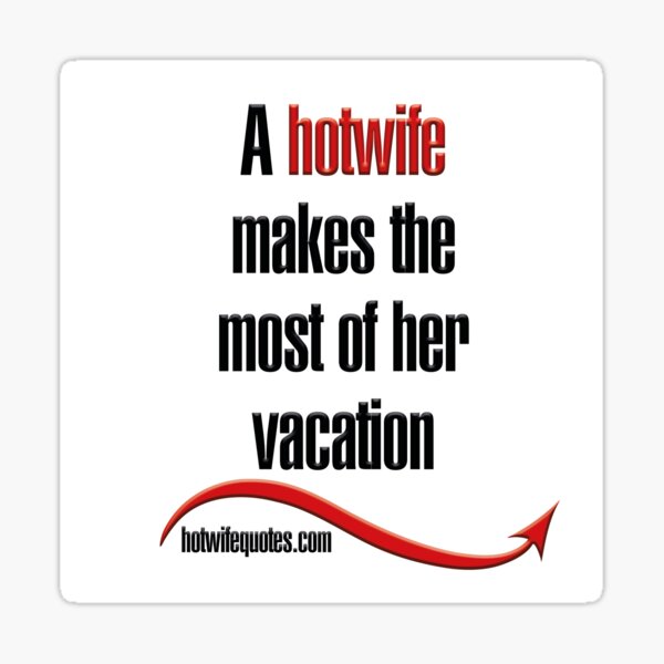 Item preview, A hotwife makes the most of her vacation designed and sold by hotwifequotes.