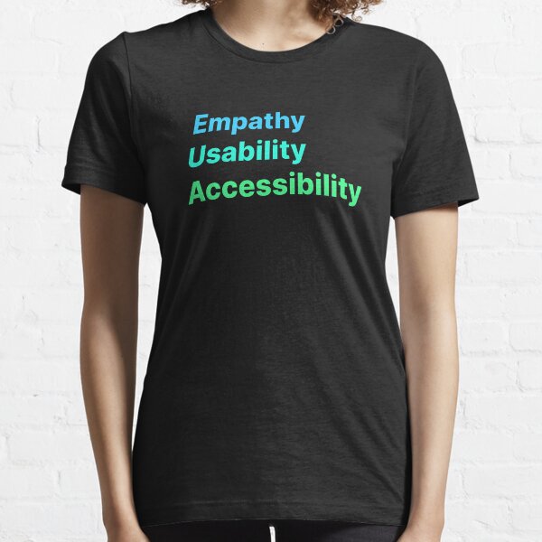 Empathy Usability Accessibility - Gradient UX Design - Product manager - Users First - User Experience - Desinger Gift Essential T-Shirt