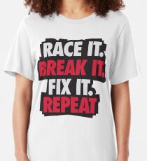Rennen es. Brechen Sie es. Repariere es. WIEDERHOLEN Slim Fit T-Shirt