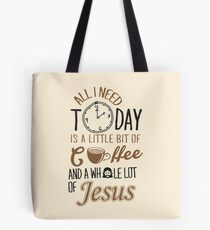 Alles, was ich heute brauche, ist ein bisschen Kaffee und ganz viel Jesus Tasche