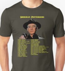 Sherman Potterisms Unisex T-Shirt