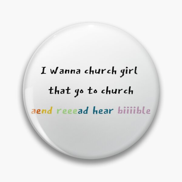 Item preview, "I wanna church girl that go to church, and read her bible" vine designed and sold by zoeebeck.