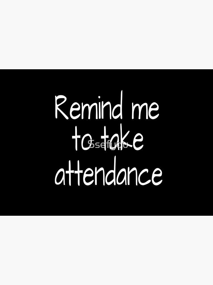 Remind me to take attendance:FUNNY TEACHER ATTENDANCE Shirt, Unisex Shirts, Remind me to Take Attendance, Teachers Week, Teacher Gifts, Funny Teacher Shirt, Appreciation by Ssefyou