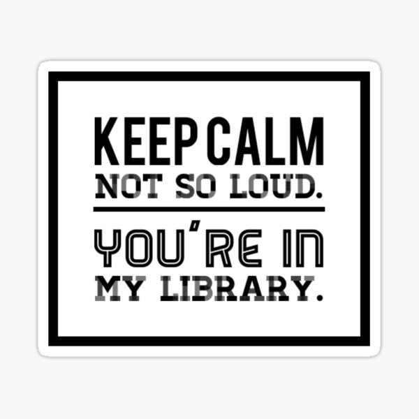 keep-clam-not-so-loud-you-re-in-my-library-sticker-by-chuangj