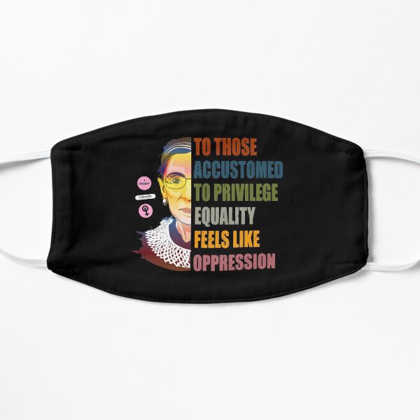 Ruth Bader Ginsburg Privilege Oppression Equality Womens Flat Mask