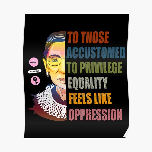 Ruth Bader Ginsburg Privilege Oppression Equality Womens Poster