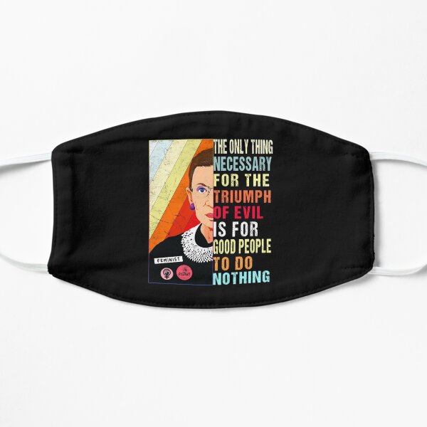 Ruth Bader Ginsburg Feminist Gift Evil To Triumph Do Nothing print Flat Mask