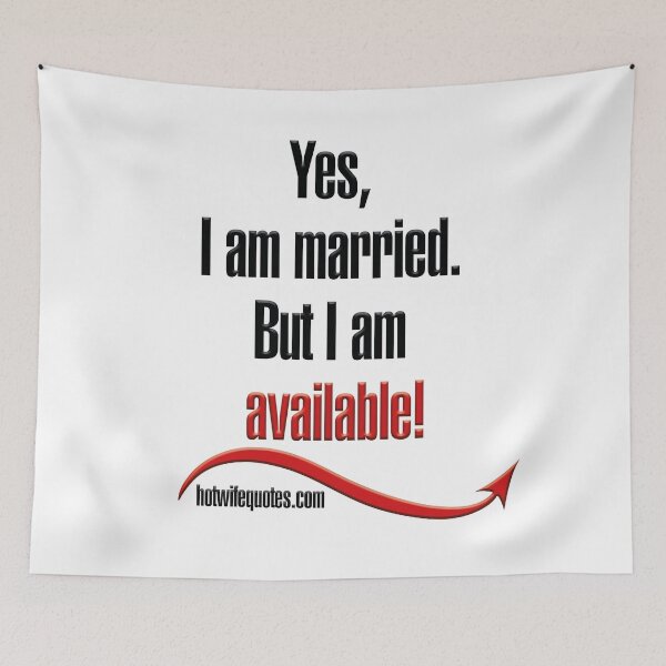 Artikelvorschau, Yes, I am married. But I am available entworfen und verkauft von hotwifequotes.