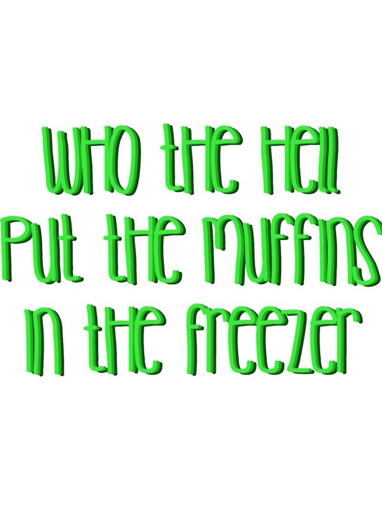 "Who the hell put the muffins in the freezer tiktok sticker" iPhone