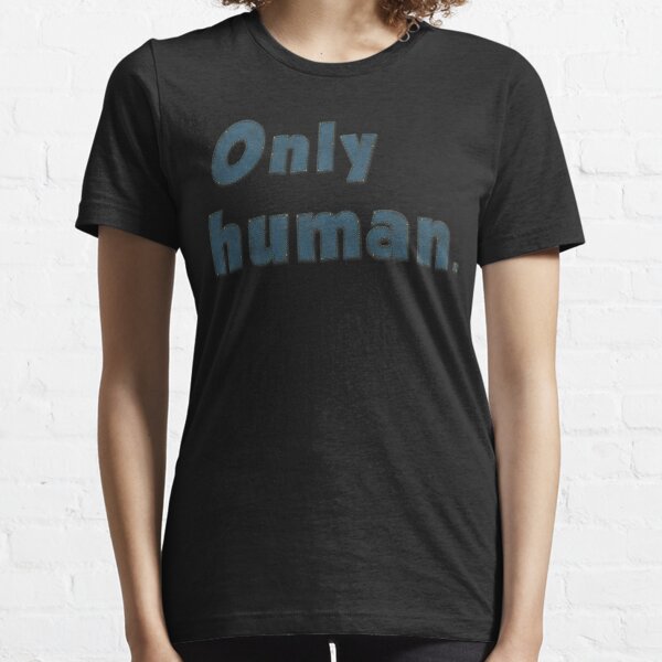 only human tshirt