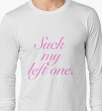 SUCK MY LEFT ONE Long Sleeve T-Shirt