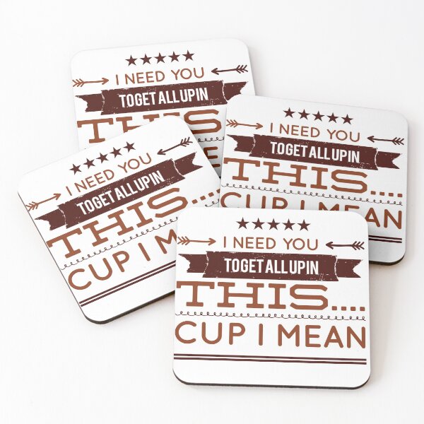 Item preview, I Need You To Get All Up In This....Cup I Mean designed and sold by OfferHeat.