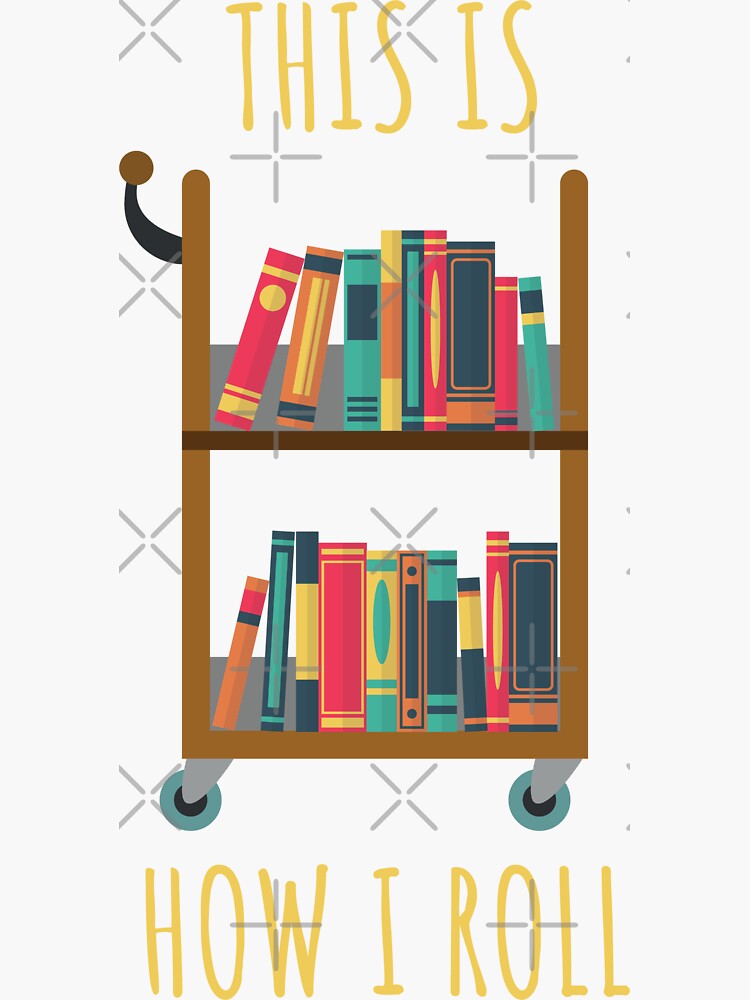 "Librarian Gift This is How I Roll A Library Cart" Sticker for Sale