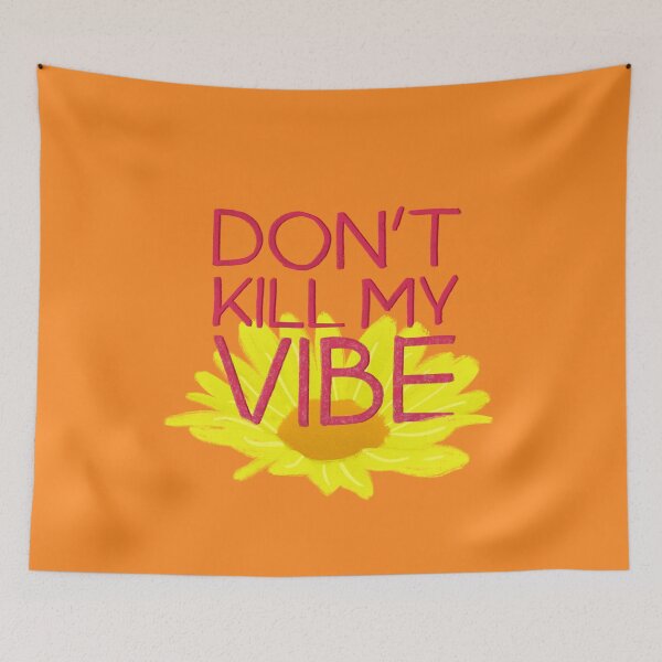 Item preview, Don't Kill My Vibe designed and sold by aymzie94.