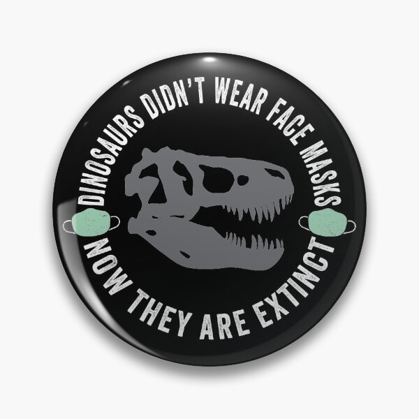 Item preview, Dinosaurs Didn't Wear Face Masks Now They Are Extinct designed and sold by mBshirts.