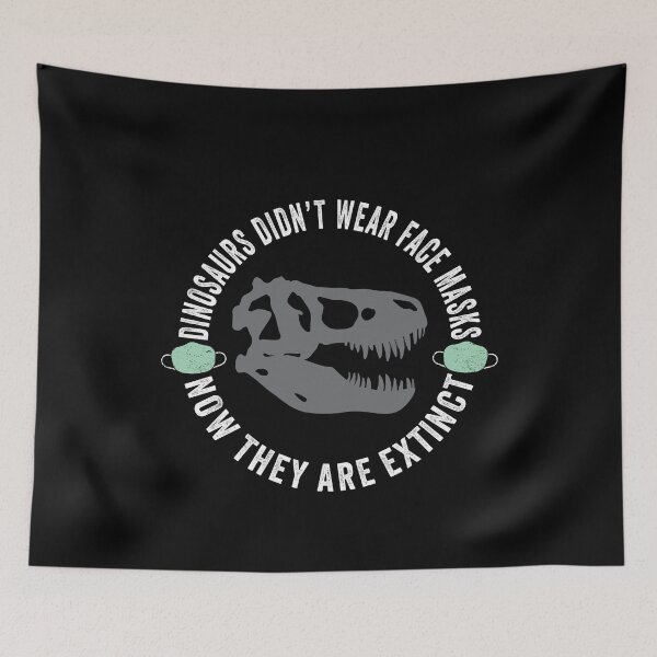 Item preview, Dinosaurs Didn't Wear Face Masks Now They Are Extinct designed and sold by mBshirts.