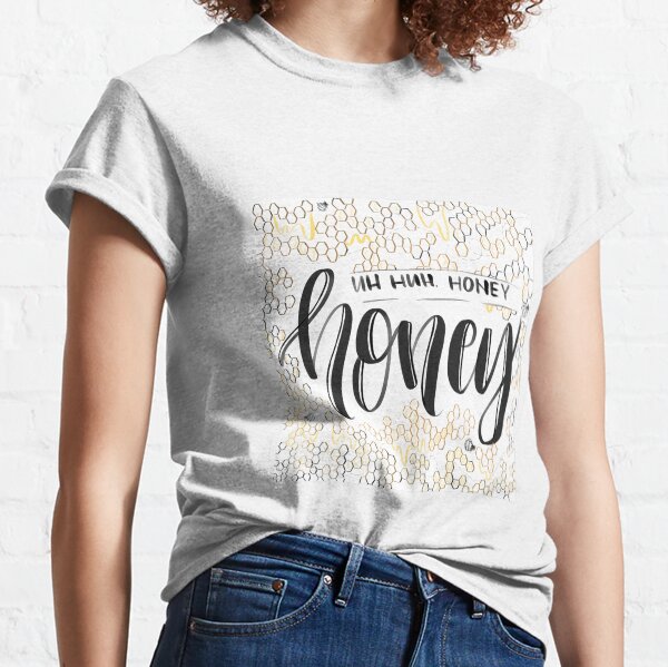 uh huh honey honey Classic T-Shirt