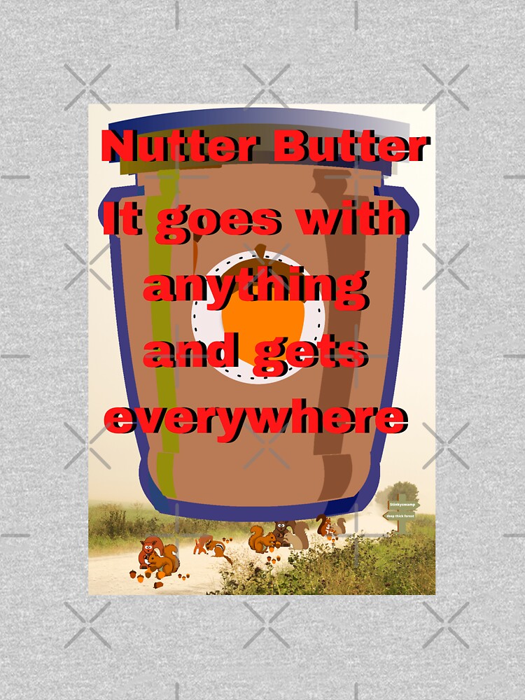 "Nutter Butter It goes with anything " T-shirt by modemunch | Redbubble
