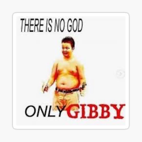 There is No God Only Gibby Sticker