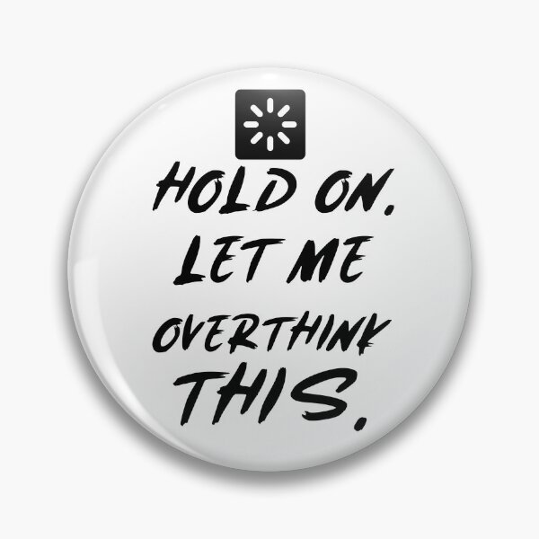 Item preview, Hold on. let Me overthink this.  designed and sold by JobaBreezy.