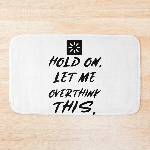 Item preview, Hold on. let Me overthink this.  designed and sold by JobaBreezy.