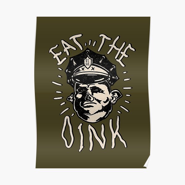 Eat The Oink - Fuck the Police | Fuck12 | Defund The Police | Eat The Rich | Kids Mask | Backpack | Funny Pig Cop Babushka Boi Design for Dark Tees Poster
