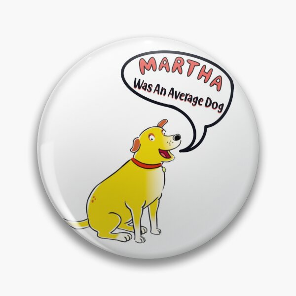 Item preview, Martha was an average dog designed and sold by piece-of-schist.