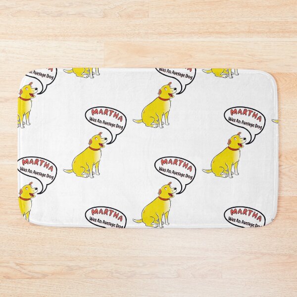 Item preview, Martha was an average dog designed and sold by piece-of-schist.
