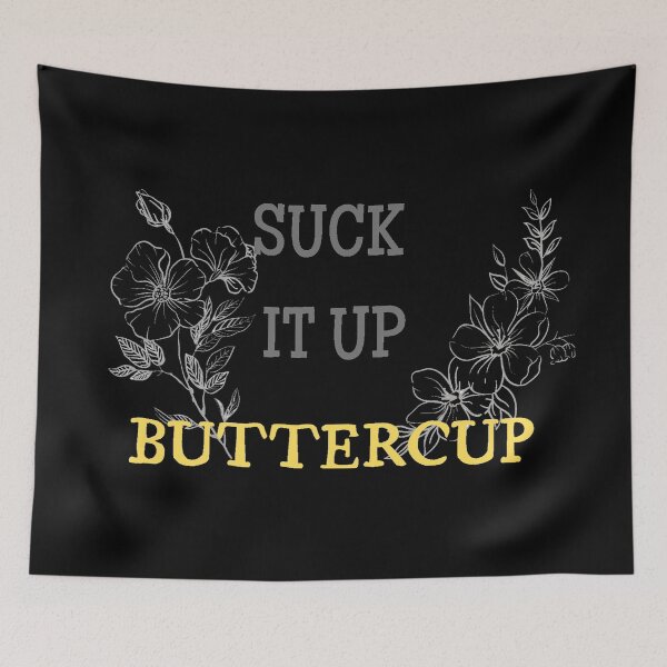 Item preview, Suck it up buttercup designed and sold by Monkey204.