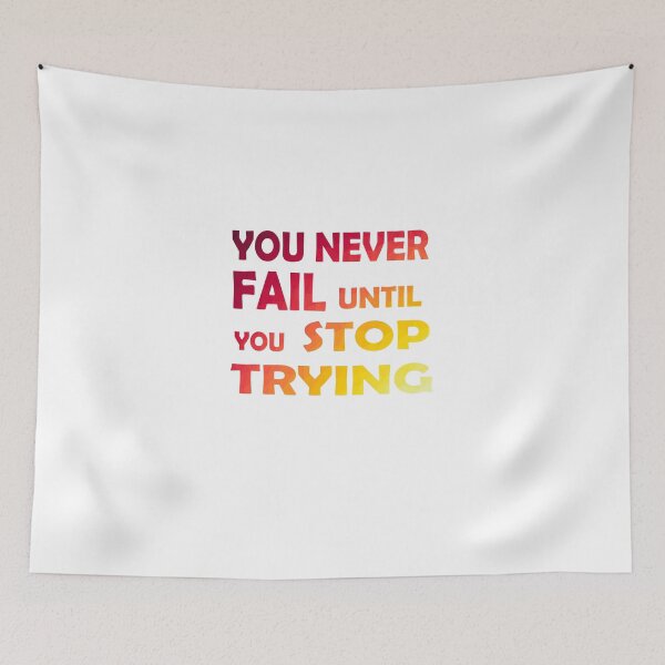 Item preview, you never fail until you stop trying  designed and sold by aimed2.