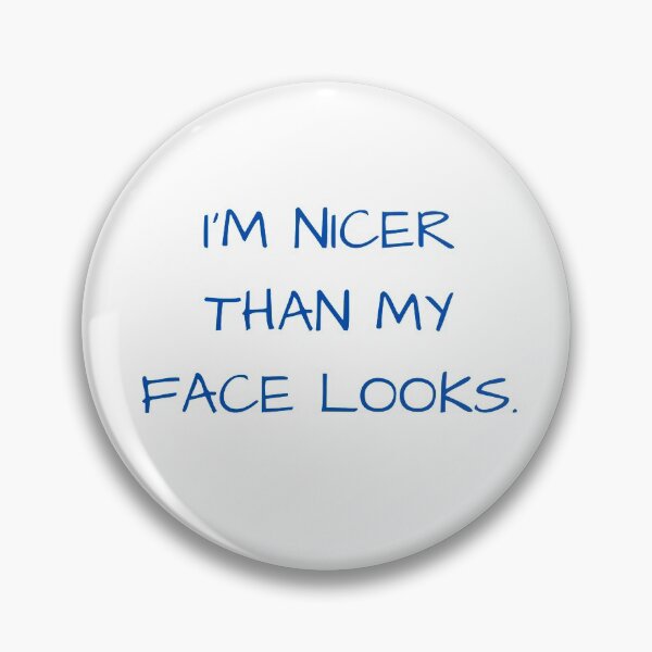 Item preview, I’m nicer then my face looks designed and sold by Monkey204.