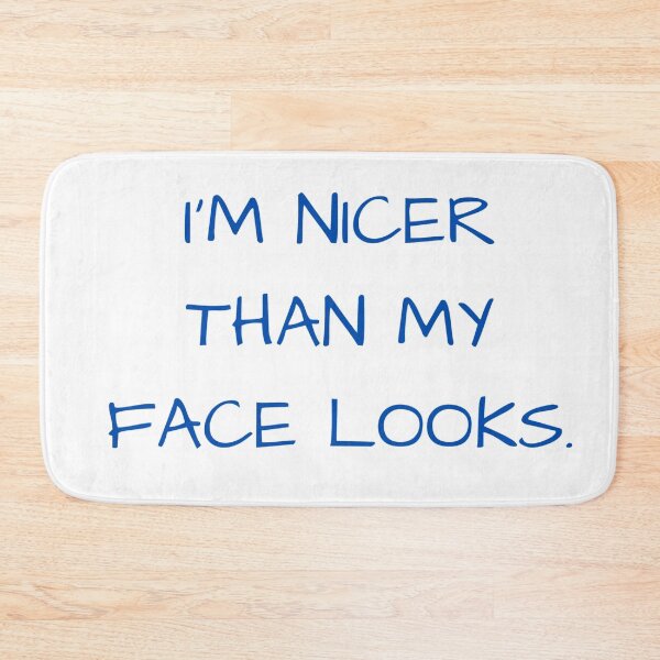 Item preview, I’m nicer then my face looks designed and sold by Monkey204.