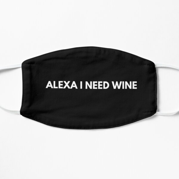 ALEXA I NEED WINE Flat Mask