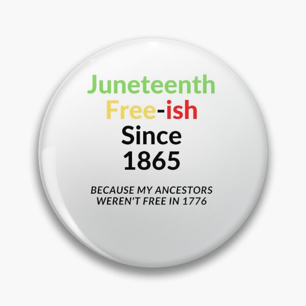 Item preview, Juneteeth Free-ish Since 1865 Because My Ancestors Weren't Free In 1776 designed and sold by TeesByDesign.
