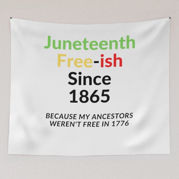 Item preview, Juneteeth Free-ish Since 1865 Because My Ancestors Weren't Free In 1776 designed and sold by TeesByDesign.