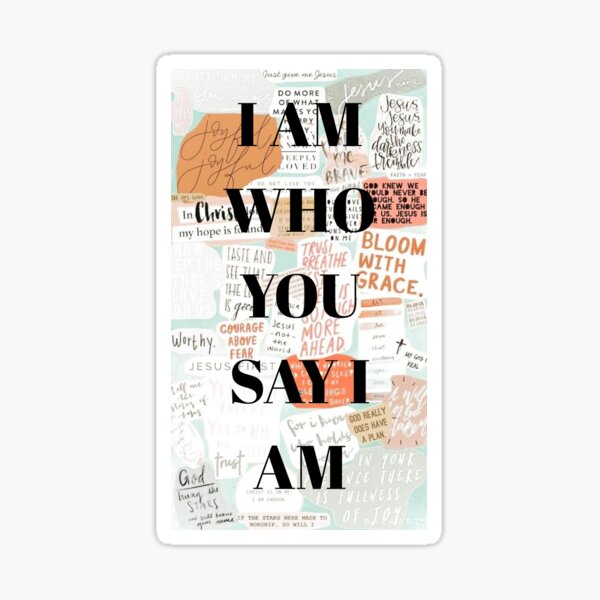 Item preview, I Am Who You Say I Am designed and sold by emmafcrim.