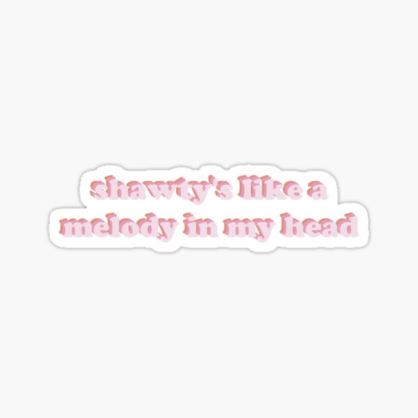 shawty like a melody Sticker for Sale by Komodo11