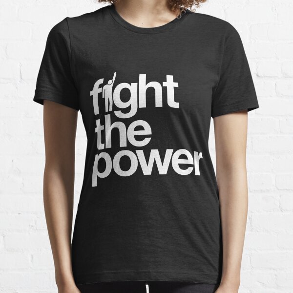 Fight the Power Essential T-Shirt