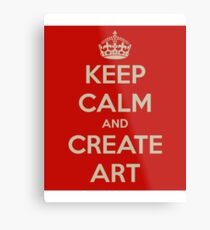 Keep Calm and Create Art Metal Print