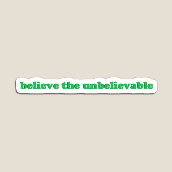 Item preview, believe the unbelievable sticker designed and sold by yaelaly.
