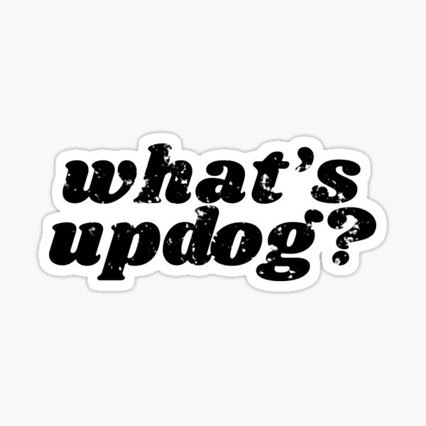 "What's Up Dog? Updog Meme Distressed Typography" Sticker by