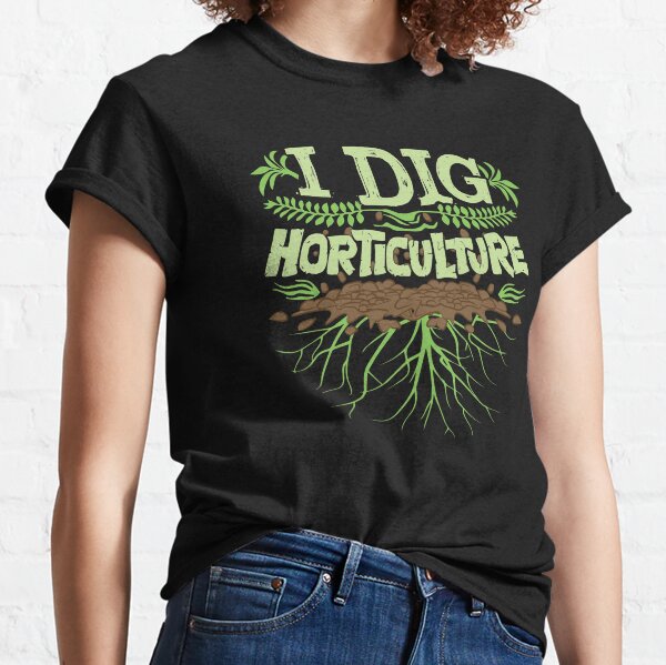I Dig Horticulture Funny Horticulturist Gardener Pun Classic T-Shirt
