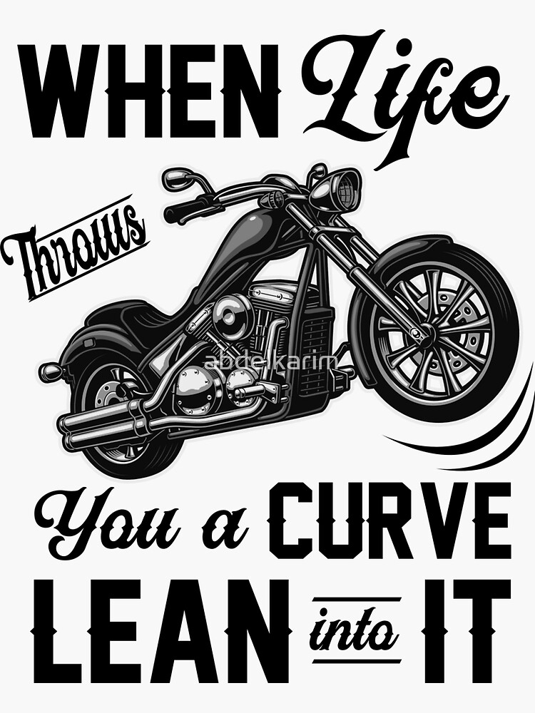 "when life throws you a curve lean into it, cross country, motorcycle