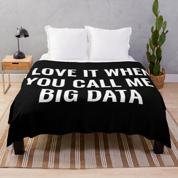 Item preview, I love it when you call me Big Data designed and sold by manishfzr1995.