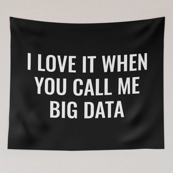 Item preview, I love it when you call me Big Data designed and sold by manishfzr1995.