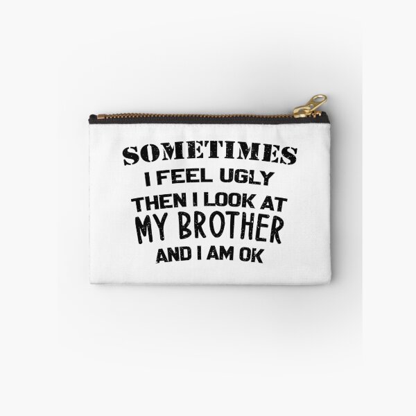 Item preview, sometimes i feel ugly then i look at my brother and i am ok designed and sold by sayedul987034.
